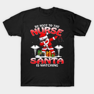 Be Nice To The Nurse Santa is Watching T-Shirt
